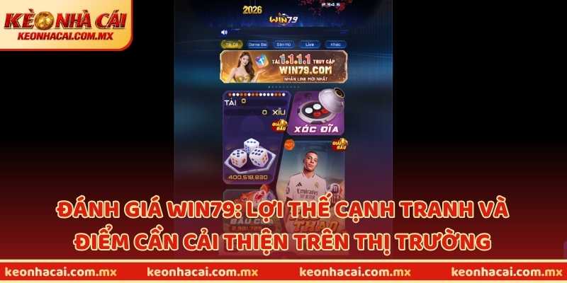 Đánh giá WIN79: Lợi thế cạnh tranh và điểm cần cải thiện trên thị trường