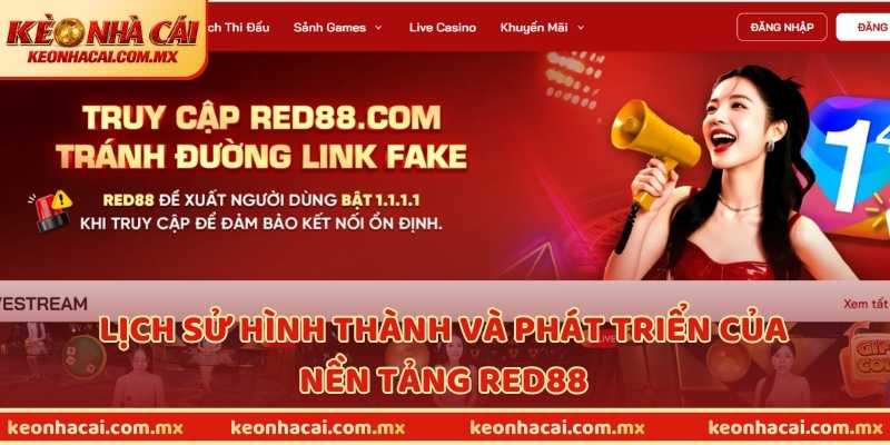 Lịch sử hình thành và phát triển của nền tảng RED88
