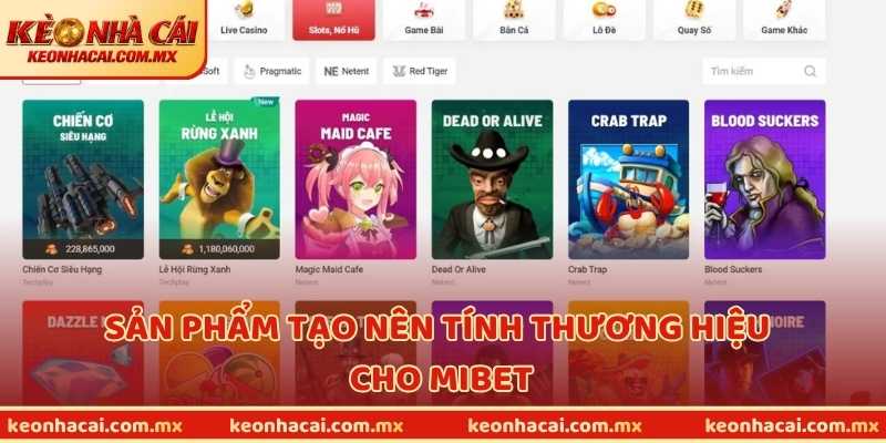 Sản phẩm tạo nên tính thương hiệu cho MIBET