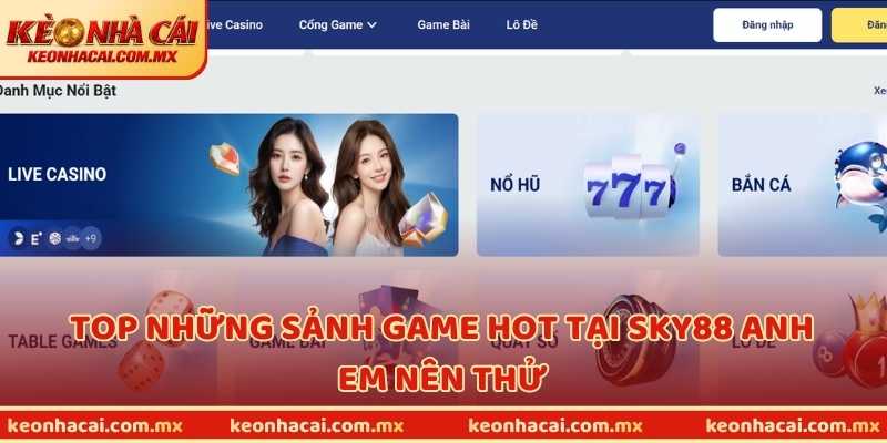 Top những sảnh game hot tại SKY88 anh em nên thử