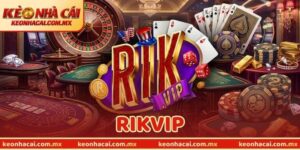 RIKVIP - Đơn Vị Cá Cược Top #1 Giúp Bet Thủ Kiếm Tiền Tỷ