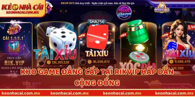 Kho game đẳng cấp tại RIKVIP hấp dẫn cộng đồng