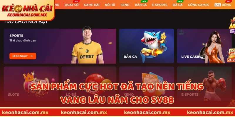 Sản phẩm cực HOT đã tạo nên tiếng vang lâu năm cho SV88
