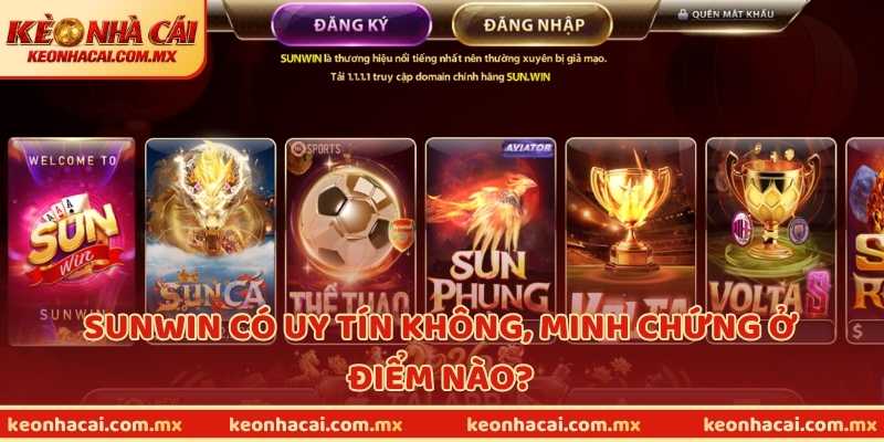 Sunwin có uy tín không, minh chứng ở điểm nào?