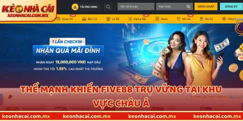 Thế mạnh khiến FIVE88 trụ vững tại khu vực Châu Á