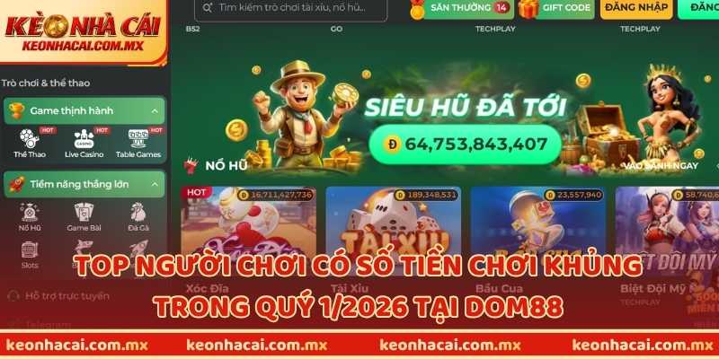 Top người chơi có số tiền chơi khủng trong quý 1/2026 tại DOM88