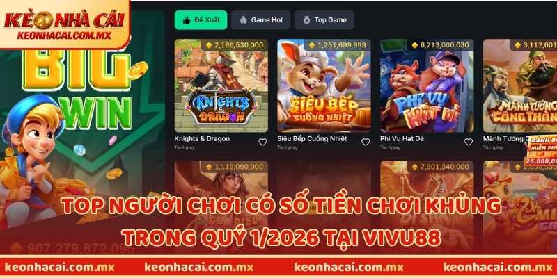 Top người chơi có số tiền chơi khủng trong quý 1/2026 tại VIVU88