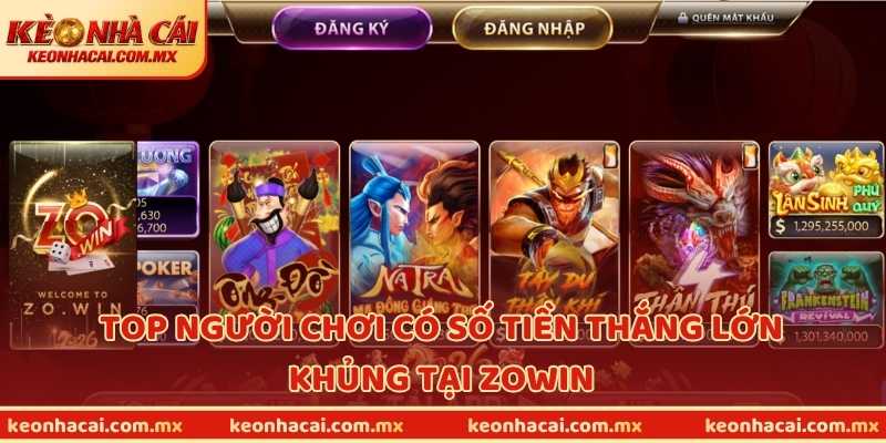Top người chơi có số tiền thắng lớn khủng tại ZOWIN