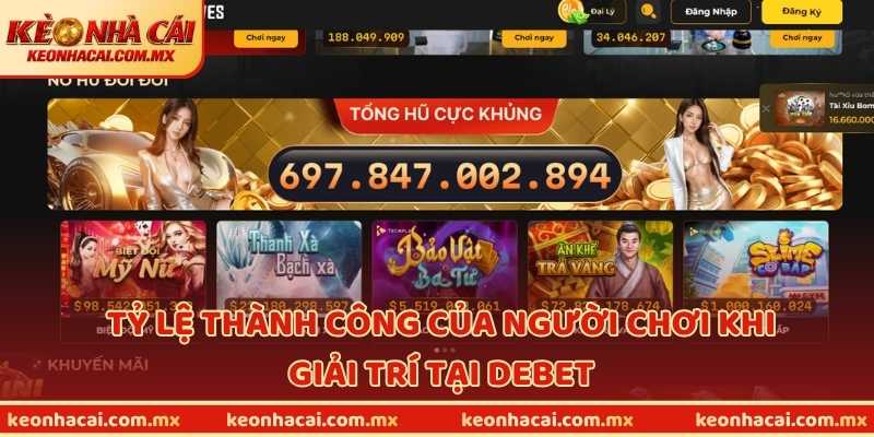 Tỷ lệ thành công của người chơi khi giải trí tại Debet