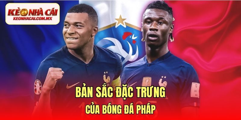 Bản sắc đặc trưng của bóng đá Pháp