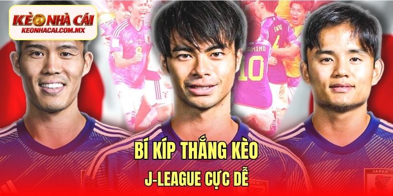 Bí kíp thắng kèo J-League cực dễ