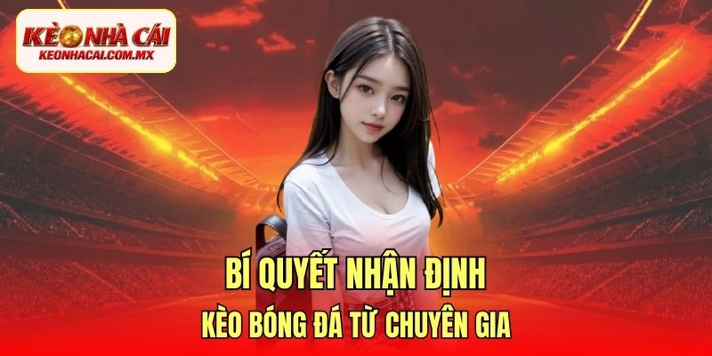 Bí quyết nhận định kèo bóng đá từ chuyên gia