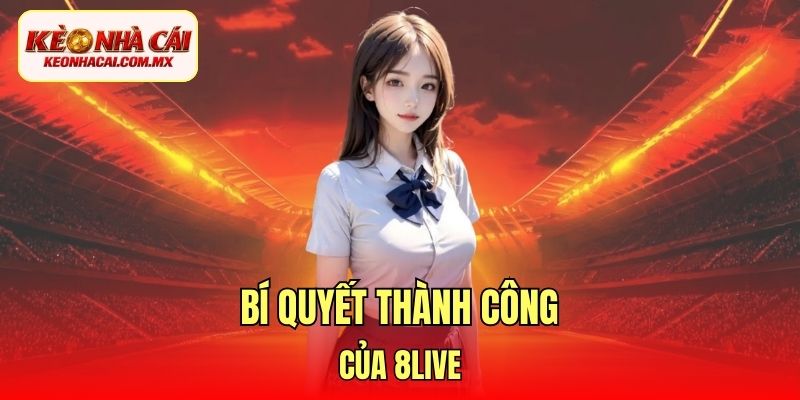 Bí quyết thành công của 8Live