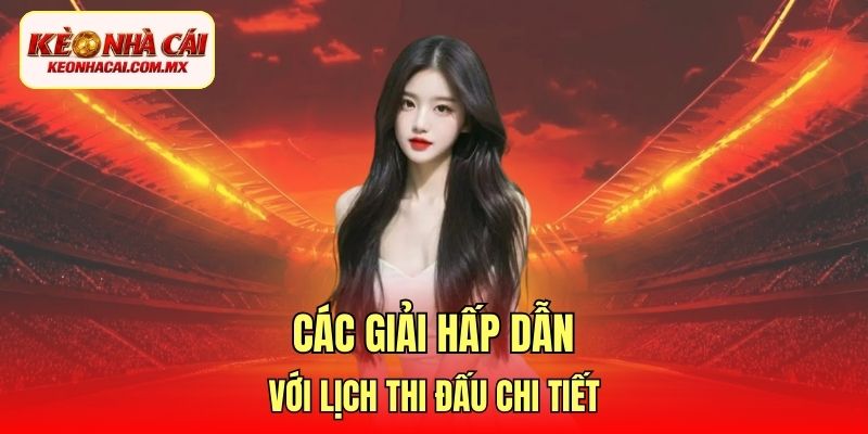 Các giải hấp dẫn với lịch thi đấu chi tiết