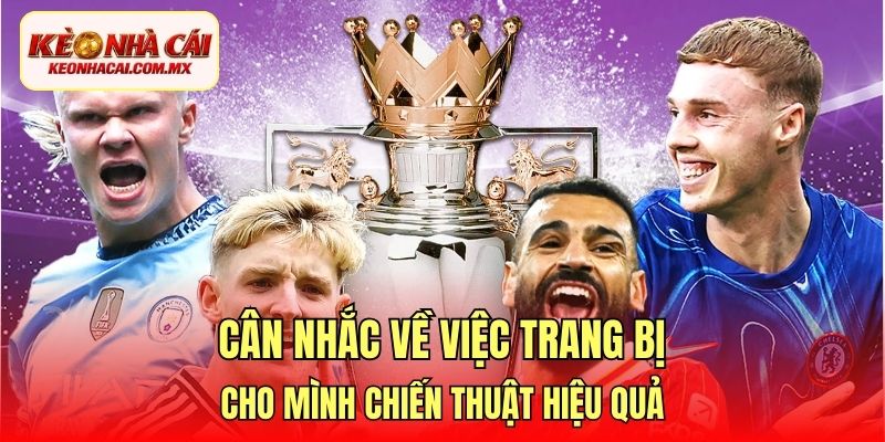 Cân nhắc về việc trang bị cho mình chiến thuật hiệu quả