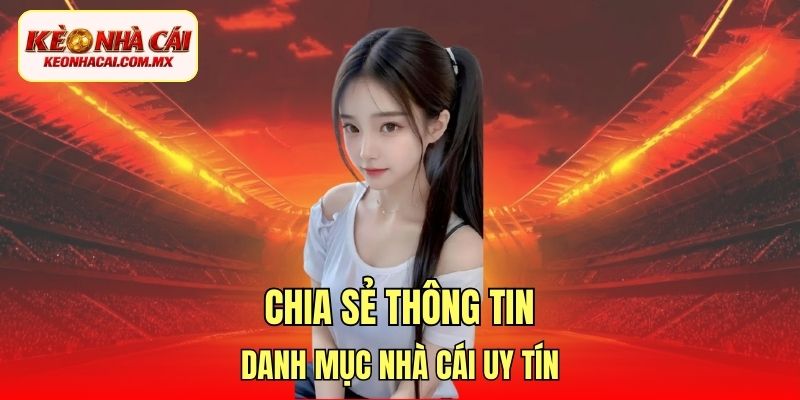 Chia sẻ thông tin danh mục nhà cái uy tín