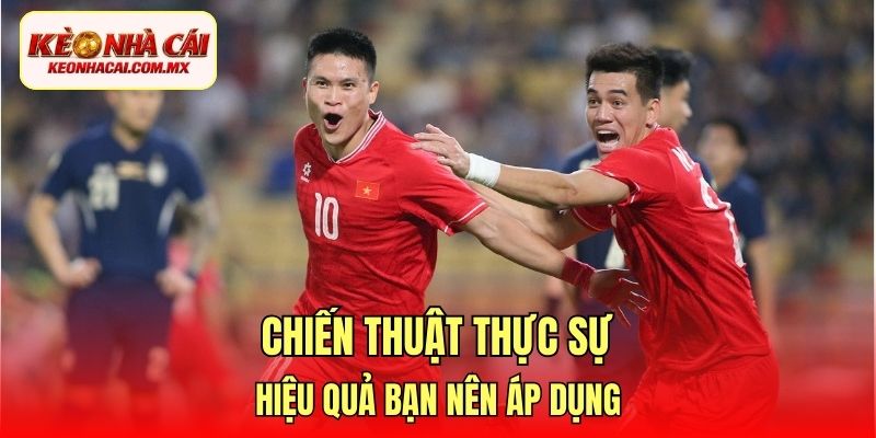 Chiến thuật thực sự hiệu quả bạn nên áp dụng