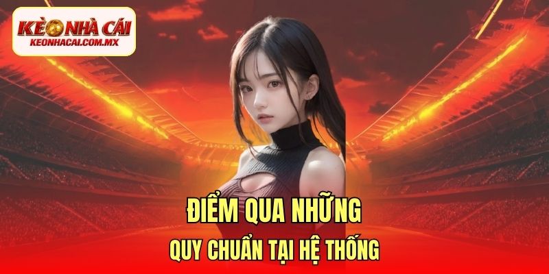 Điểm qua những quy chuẩn tại hệ thống