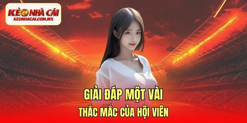 Giải đáp một vài thắc mắc của hội viên