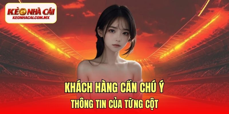 Khách hàng cần chú ý thông tin của từng cột