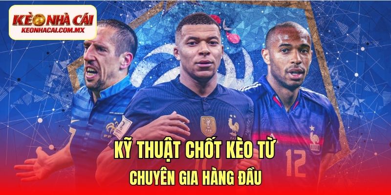 Kỹ thuật chốt kèo từ chuyên gia hàng đầu