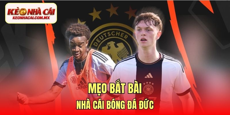 Mẹo bắt bài nhà cái bóng đá Đức