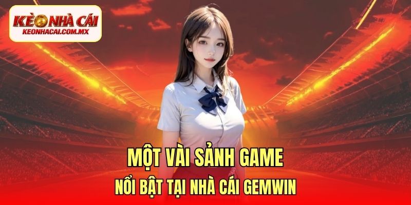 Một vài sảnh game nổi bật tại nhà cái Gemwin