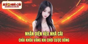 nhận diện kèo nhà cái