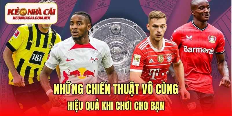 Những chiến thuật vô cùng hiệu quả khi chơi cho bạn