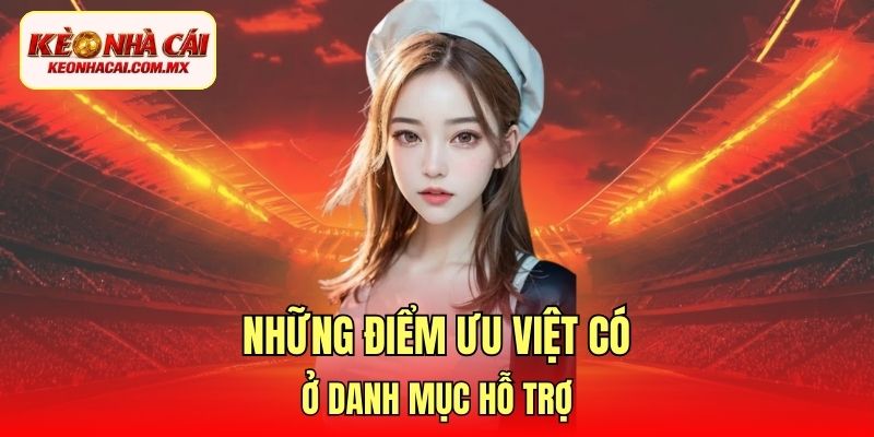Những điểm ưu việt có ở danh mục hỗ trợ