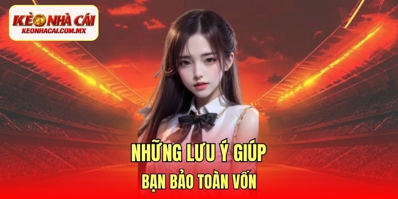 Những lưu ý giúp bạn bảo toàn vốn