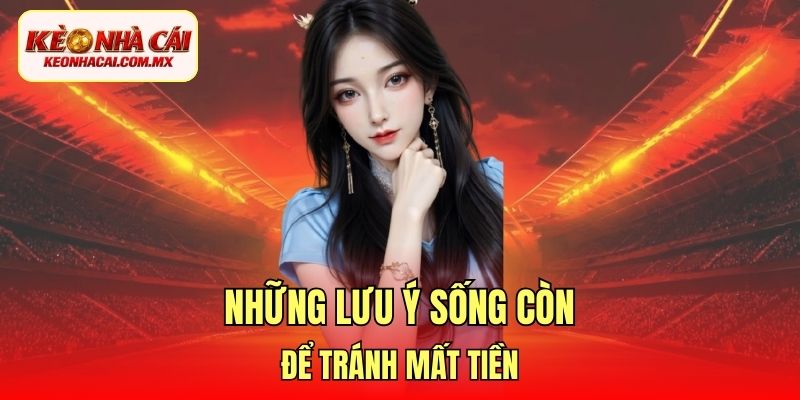 Những lưu ý sống còn để tránh mất tiền