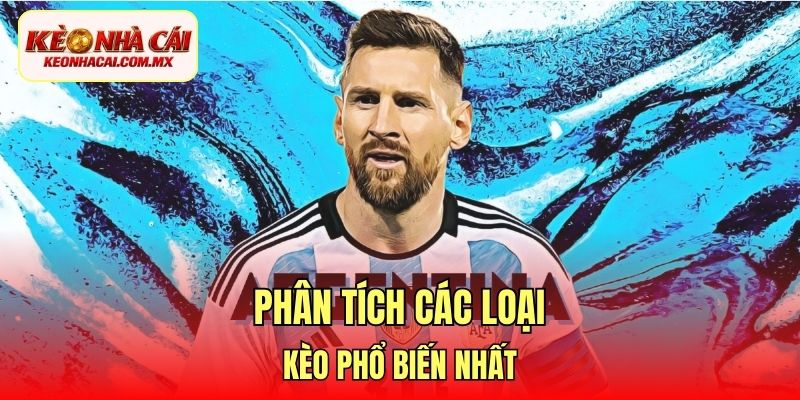 Phân tích các loại kèo phổ biến nhất