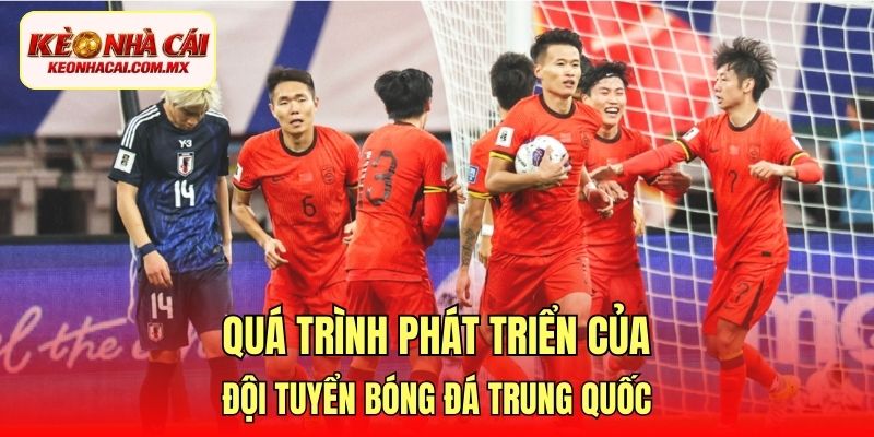 Quá trình phát triển của đội tuyển bóng đá Trung Quốc