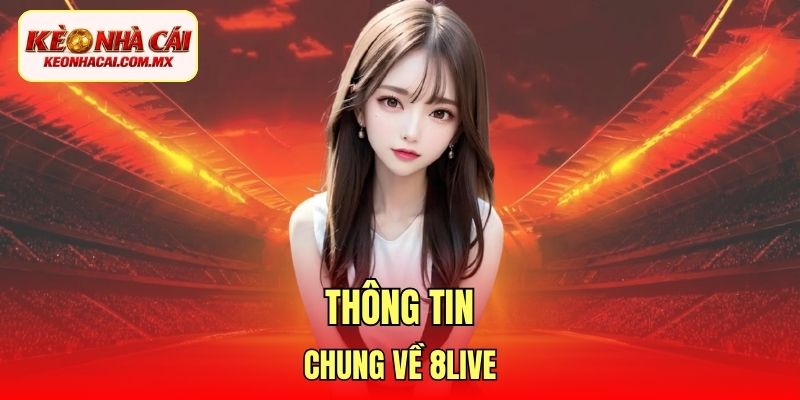 Thông tin chung về 8Live