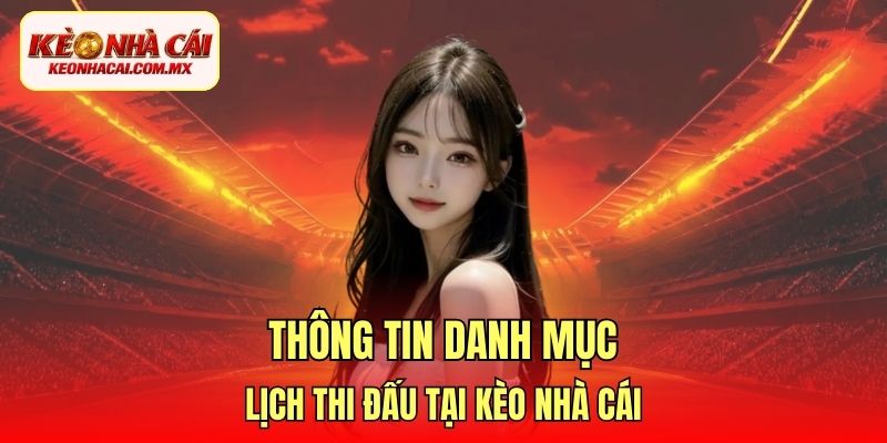 Thông tin danh mục lịch thi đấu tại Kèo Nhà Cái