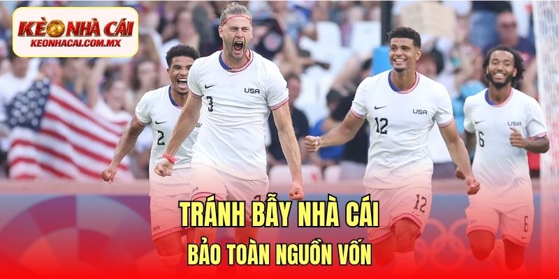 Tránh bẫy nhà cái, bảo toàn nguồn vốn
