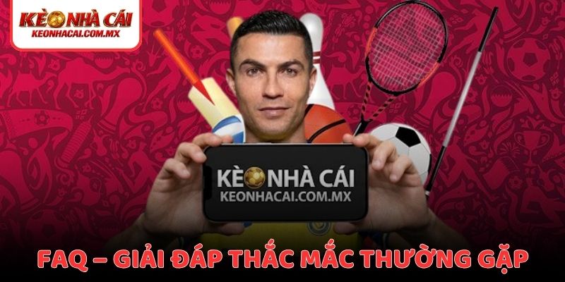 FAQ – Câu hỏi thường gặp về chuyên trang Kèo nhà cái