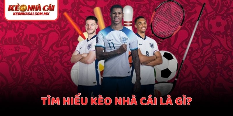 Tìm hiểu kèo nhà cái là gì?