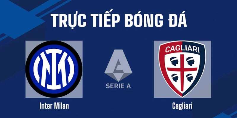 Nhận Định Bóng Đá Inter Vs Cagliari Vào Lúc 01h45 Ngày 18/4