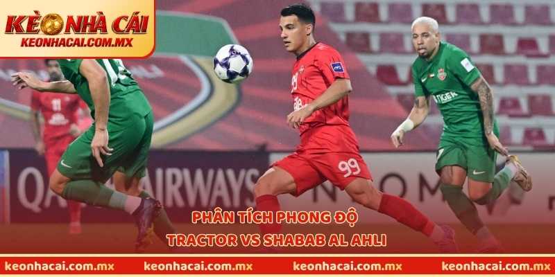 Phân tích phong độ Tractor vs Shabab Al Ahli